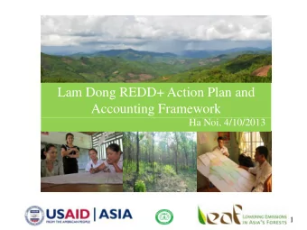 Lam Dong REDD+ Action Plan and  Accounting Framework  Ha Noi, 4/10/2013  1  Contents  Provincial