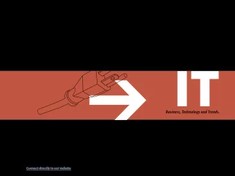 IT  Business, Technology and Trends.  GETTING THE INFORMATION YOU NEED  IT  Connect directly to our