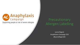 Precautionary  Allergen Labelling  Lynne Regent  Anaphylaxis Campaign CEO  @LynneRegentAC  About