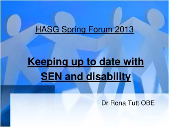 Keeping up to date with  SEN and disability  Dr Rona Tutt OBE  Content  1. Introduction  2. Changes