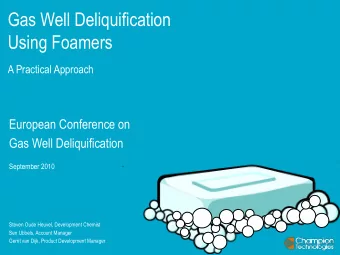 Gas Well Deliquification  Using Foamers  A Practical Approach  European Conference on  Gas Well
