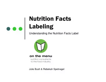 Nutrition Facts  Labeling  Understanding the Nutrition Facts Label  Julie Bush &amp; Rebekah