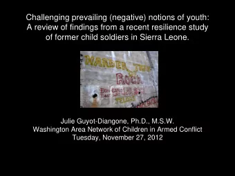 A review of findings from a recent resilience study  of former child soldiers in Sierra Leone.