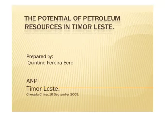 THE POTENTIAL OF PETROLEUM  THE POTENTIAL OF PETROLEUM  RESOURCES IN TIMOR LESTE.  Pre  Prepared b