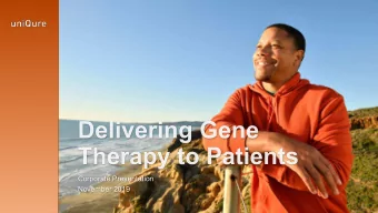Corporate Presentation  November 2019  D E L I V E R I N G  G E N E  T H E R A P Y  T O  P A T I E