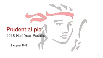 Prudential plc  2018 Half Year Results  8 August 2018  1  This document may contain
