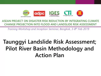 Taunggyi Landslide Risk Assessment;  Pilot River Basin Methodology and  Action Plan  2  ASEAN