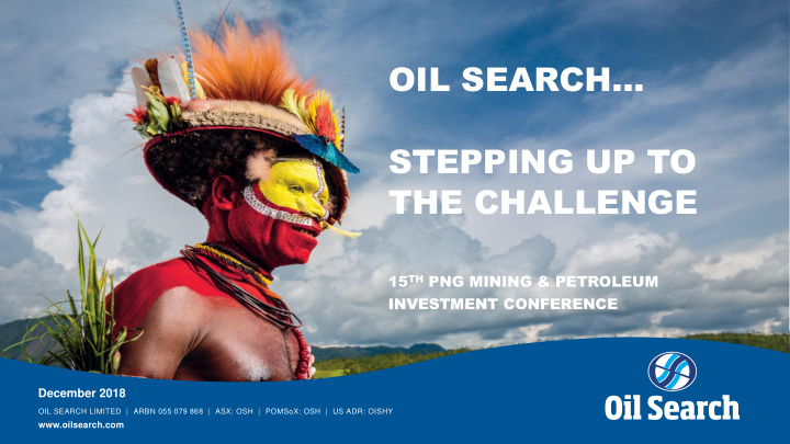 oil search stepping up to the challenge