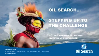OIL SEARCH  STEPPING UP TO  THE CHALLENGE 15 TH PNG MINING &amp; PETROLEUM  INVESTMENT