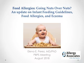 Food Allergies: Going Nuts Over Nuts?  An update on Infant Feeding Guidelines,  Food Allergies, and