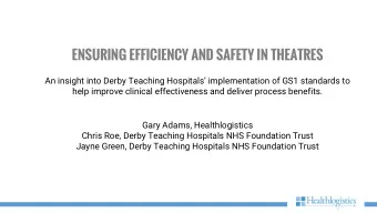 ENSURING EFFICIENCY AND SAFETY IN THEATRES An insight into Derby Teaching Hospitals