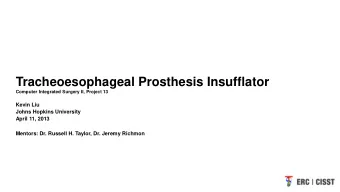 Tracheoesophageal Prosthesis Insufflator  Computer Integrated Surgery II, Project 13  Kevin Liu