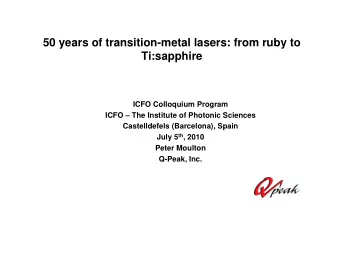 50 years of transition-metal lasers: from ruby to  Ti:sapphire  ICFO Colloquium Program  ICFO