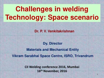 Technology: Space scenario  Dr. P. V. Venkitakrishnan  Dy. Director  Materials and Mechanical