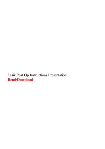Lasik Post Op Instructions Presentation  Post-op Examination forms - How to Reviewing our