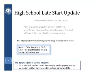 High School Late Start Update  Board Presentation  May 15, 2018  Patty Siegwarth, Executive