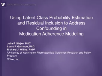 Julia F. Slejko, PhD 1 Louis P. Garrison, PhD 1 Richard J. Willke, PhD 2 1 University of Washington