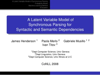 A Latent Variable Model of  Synchronous Parsing for  Syntactic and Semantic Dependencies James
