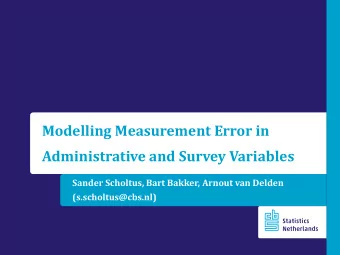 Modelling Measurement Error in  Administrative and Survey Variables  Sander Scholtus, Bart Bakker,