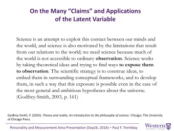 On the Many Claims and Applications  of the Latent Variable  Science is an attempt to exploit