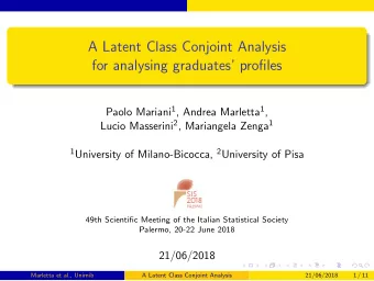 A Latent Class Conjoint Analysis  for analysing graduates profiles Paolo Mariani 1 , Andrea