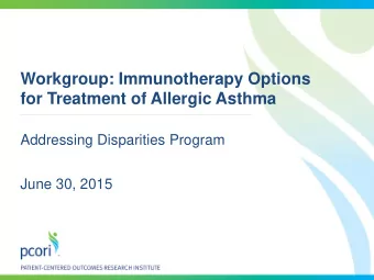 Workgroup: Immunotherapy Options  for Treatment of Allergic Asthma  Addressing Disparities Program