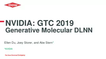 NVIDIA: GTC 2019  Generative Molecular DLNN  Ellen Du, Joey Storer, and Abe Stern*  *NVIDIA The Dow
