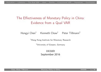 The Effectiveness of Monetary Policy in China:  Evidence from a Qual VAR Hongyi Chen 1 Kenneth Chow