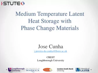 Heat Storage with Phase Change Materials  Jose Cunha  j.pereira-da-cunha@lboro.ac.uk  CREST