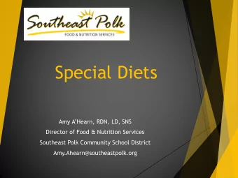 Special Diets Amy AHearn , RDN, LD, SNS  Director of Food &amp; Nutrition Services  Southeast
