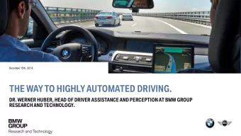 THE WAY TO HIGHLY AUTOMATED DRIVING.  DR. WERNER HUBER, HEAD OF DRIVER ASSISTANCE AND PERCEPTION AT