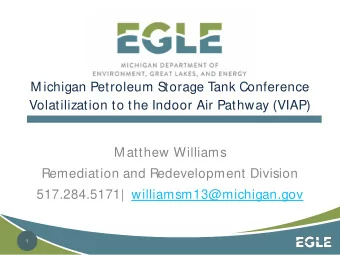 M ichigan Petroleum Storage Tank Conference  Volatilization to the Indoor Air Pathway (VIAP)  M