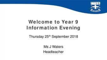 Welcome to Year 9  Information Evening Thursday 25 th September 2018  Ms J Waters  Headteacher