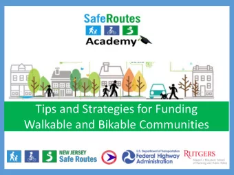 Tips and Strategies for Funding  Walkable and Bikable Communities  Agenda  1.  Overview of Grants