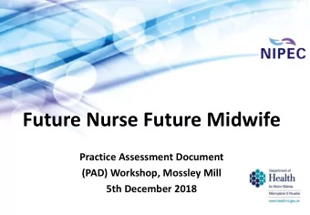 Future Nurse Future Midwife  Practice Assessment Document  (PAD) Workshop, Mossley Mill  5th