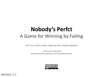 Nobodys Perfct  A Game for Winning by Failing  Ellen Grove, Martin Heider, Holger Koschek,