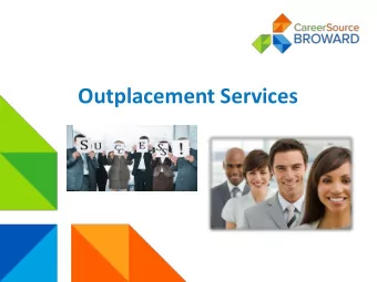 Outplacement Services  CareerSource Broward  CareerSource Broward has provided employment  and