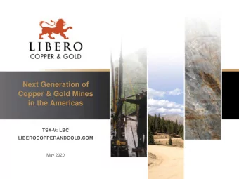 Next Generation of  Copper &amp; Gold Mines  in the Americas  TSX-V: LBC  LIBEROCOPPERANDGOLD.COM
