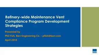 Refinery-wide Maintenance Vent  Compliance Program Development  Strategies  Presented by Phil Fish,
