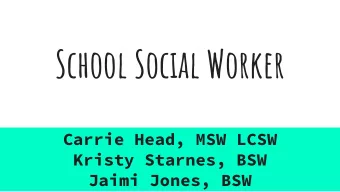 School Social Worker  Carrie Head, MSW LCSW  Kristy Starnes, BSW  Jaimi Jones, BSW  This Image was