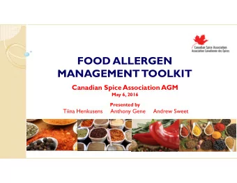 FOOD ALLERGEN  MANAGEMENT  TOOLKIT  Canadian Spice Association AGM  May 6, 2016  Presented by