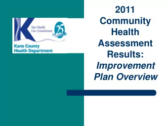 2011  Community  Health  Assessment  Results:  Improvement  Plan Overview  Community Health
