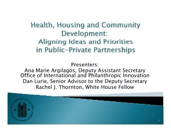 Presenters:  Ana Marie Argilagos, Deputy Assistant Secretary  Offi  Office of International and