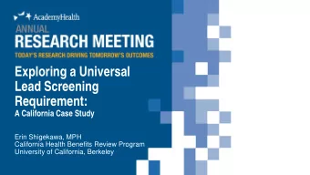 Exploring a Universal  Lead Screening  Requirement:  A California Case Study  Erin Shigekawa, MPH