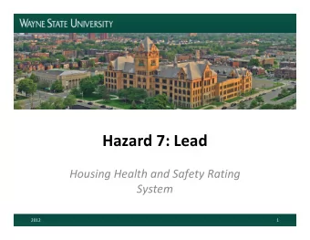 Hazard 7: Lead  Housing Health and Safety Rating  System  2012  1  Potential for Harm  The most