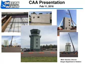 CAA Presentation  Feb 11, 2016  Mitch Swecker, Director  Oregon Department of Aviation Whats New