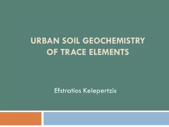 URBAN SOIL GEOCHEMISTRY OF TRACE ELEMENTS Efstratios Kelepertzis  Why urban geochemistry Source: