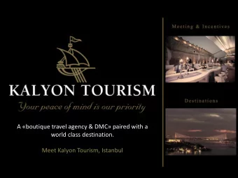 Meet Kalyon Tourism, Istanbul  Kalyon Tourism is an Istanbul based Travel  Agency and DMC.  We like