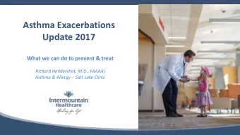 Update 2017  What we can do to prevent &amp; treat  Richard Hendershot, M.D., FAAAAI Asthma &amp;