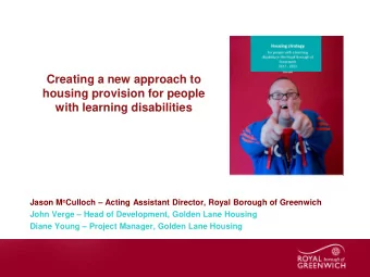 Creating a new approach to  housing provision for people  with learning disabilities Jason M c